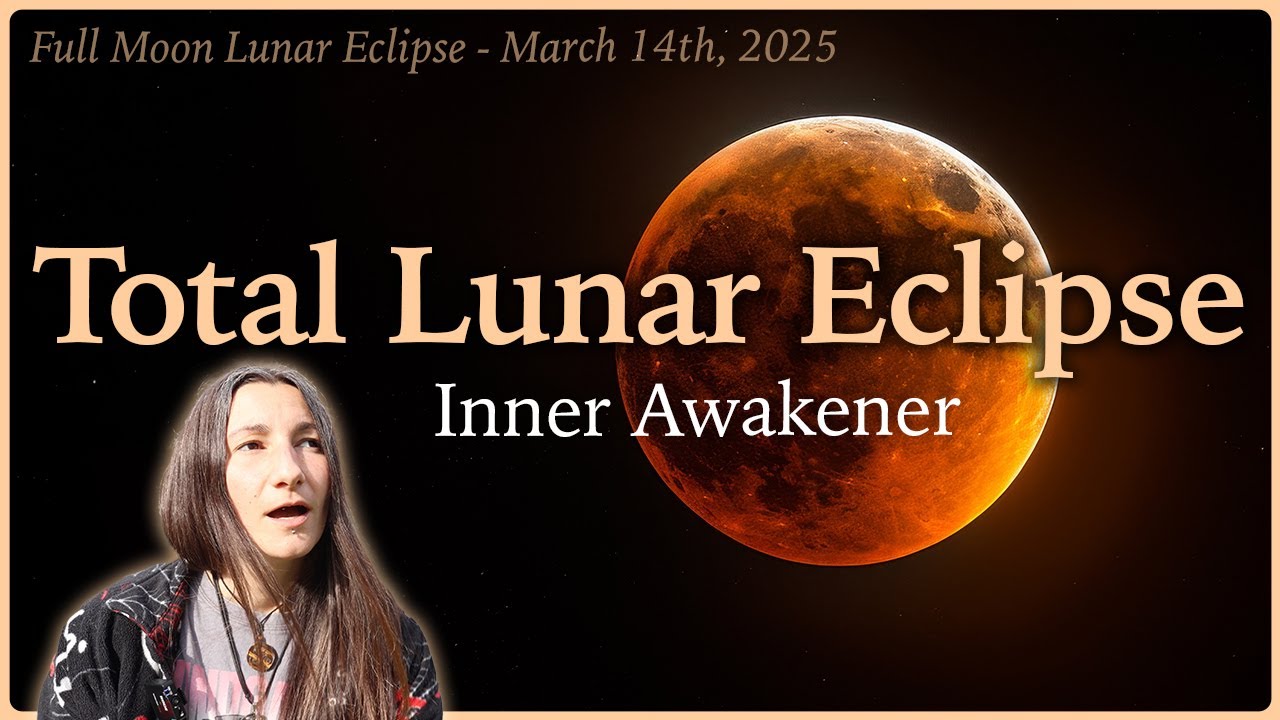 Full Moon Total Lunar Eclipse in Virgo - March 14th, 2025