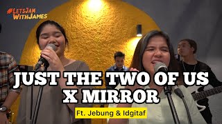 Download lagu Just the Two of Us X Mirror [MEDLEY] - Jebung & Idgitaf ft. Fivein #LetsJamWithJames mp3