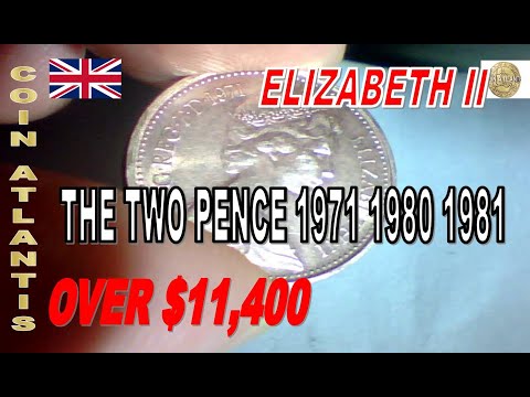 The two pence ELIZABTH II 1971 1980 1981, OVER $11,400