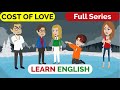 ️ Cost Of Love Complete Animated Stories English Story English Conversation Window English