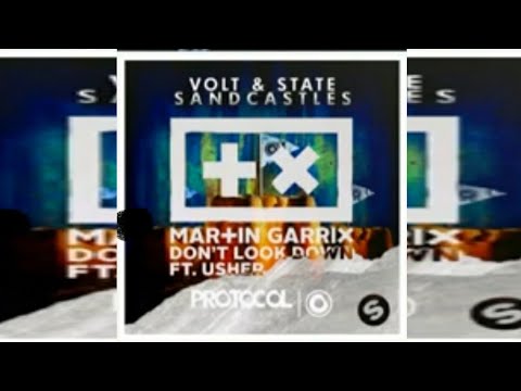 Martin Garrix ft Usher vs Volt State - Don t Look Down vs Sandcastles (Martin Garrix Mashup)