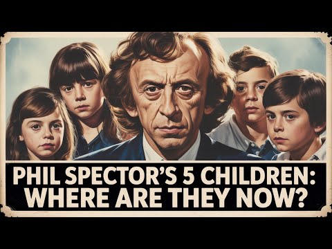 Whatever Happened to Phil Spector's 5 Children