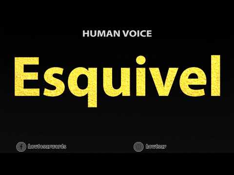 How To Pronounce Esquivel