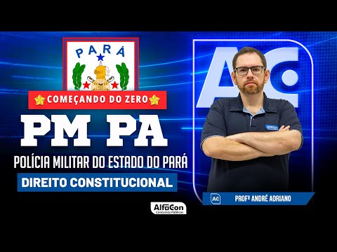 Concurso PM PA 2023 - Aula de Direito Constitucional - Edital Aberto - AlfaCon