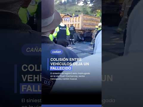 🚨 #Cañar: Un fallecido deja choque entre una buseta y una volqueta en el sector Cercapata
