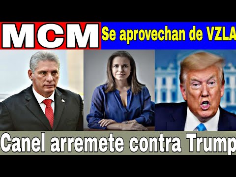 María Corina llama para que no aprovechen de la situación de Venezuela-Canel arremete contra Trump..