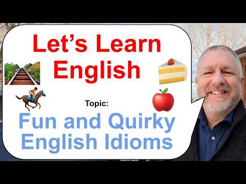 Let's Learn English! Topic: Fun and Quirky English Idioms 🍰🍎🏇