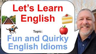 Let's Learn English! Topic: Fun and Quirky English Idioms 🍰🍎🏇