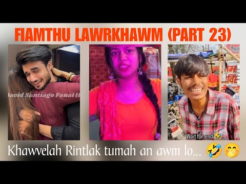U nunga (Part 23) Fiamthu lawrkhawm 😬 × I hausa emaw I Rethei emaw....! eng nge thleng zel ?.