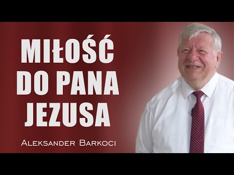 Jak wyznać miłość Panu Jezusowi - Aleksander Barkoci
