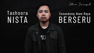 Tashoora - Nista &amp; Senandung Alam Raya - Berseru (Cover Ilham Imansyah)