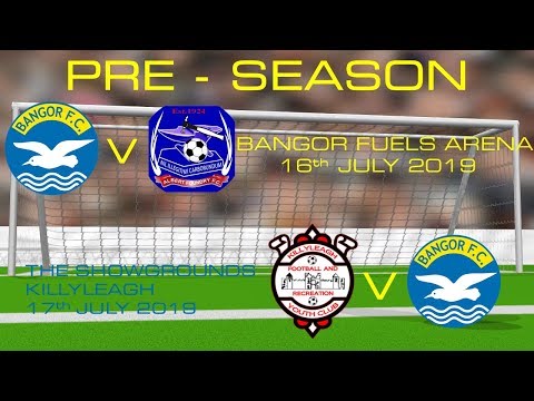 Bangor v Albert Foundry & Killyleagh v Bangor (Pre- Season)