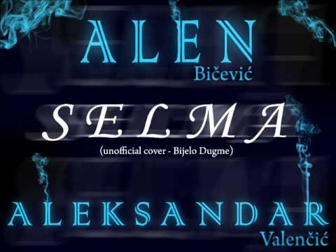 Alen Bičević feat. Aleksandar Valenčić - Selma (cover)