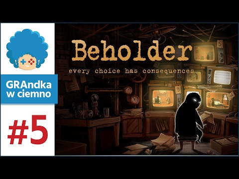 Beholder PL #5 - GRAmy! | Ciężko, coraz ciężej...