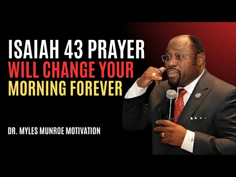 Dr. Myles Munroe: Isaiah 43 Prayer Will Change Your Morning Forever" | Best Motivational Speech