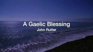 A Gaelic Blessing (John Rutter)