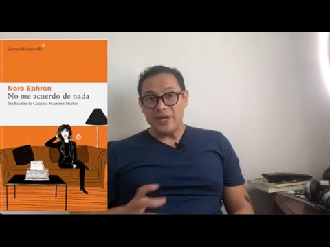 Nora Ephron:/"No me acuerdo de nada"/Breve reseña