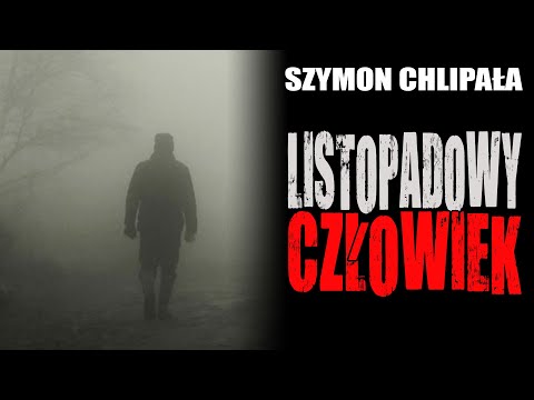 Listopadowy człowiek - CreepyPasta od widza [LEKTOR PL]