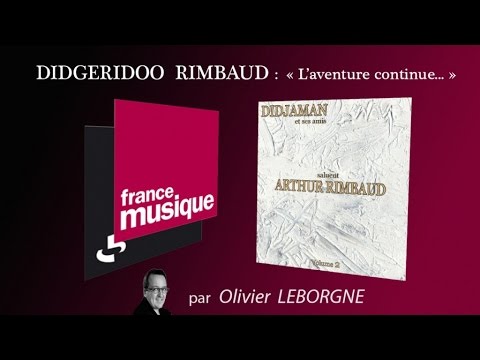 ARTHUR RIMBAUD Vol.2 sur France Musique - Tryptique en Hommage à ARTHUR RIMBAUD par Raphaël Didjaman