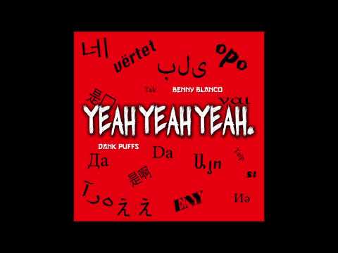 Dank Puffs - "Yeah Yeah Yeah"   (Feat. Benny Blanco)