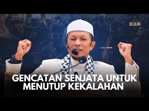 USTAZ MANIS - GENCATAN SENJATA UNTUK MENUTUP KEAIBAN KEKALAHAN