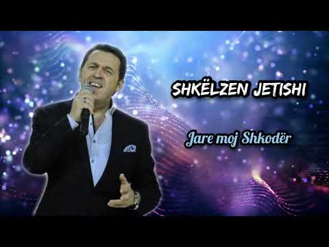 Shkelzen Jetishi - Jare moj Shkoder