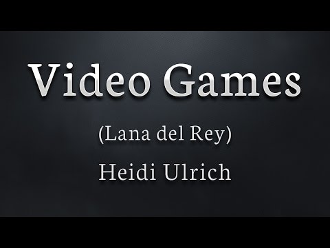 Heidi Ulrich - Video Games (Lana del Rey cover)