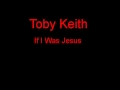 Toby Keith If I Was Jesus + Lyrics