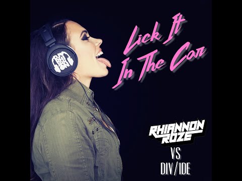 Lick It In The Car (Rhiannon Roze vs DIV/IDE vs 20 Fingers)