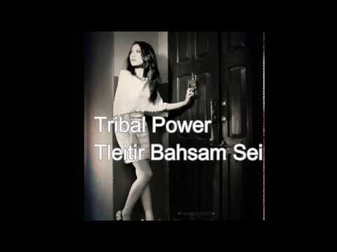 Tribal Power - Tleitir Bahsam Sei (Mizo Classic)