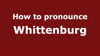 How to pronounce Whittenburg