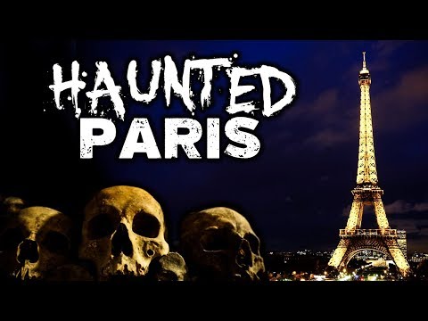 HAUNTED PARIS | 8 Most Haunted Places in Paris, France