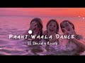 paani wala dance lyrics | paani wala dance lyrics song | pani wala dance full song lyrics |