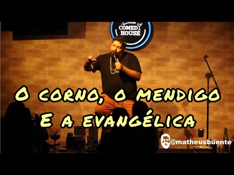 O MENDIGO QUE QUERIA AMAR - MATHEUS BUENTE - STAND UP COMEDY