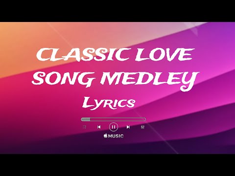 Classic Love Song Medley Lyrics