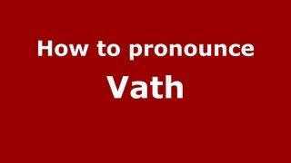 How to pronounce Vath