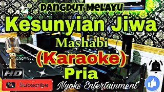 Download lagu KESUNYIAN JIWA - MASHABI (KARAOKE) Dangdut Melayu || Nada Pria || B minor mp3