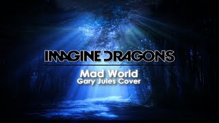 Imagine Dragons - Mad World(Gary Jules Cover) (Lyric Video)