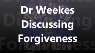 Dr Weekes   Discussing Forgiveness
