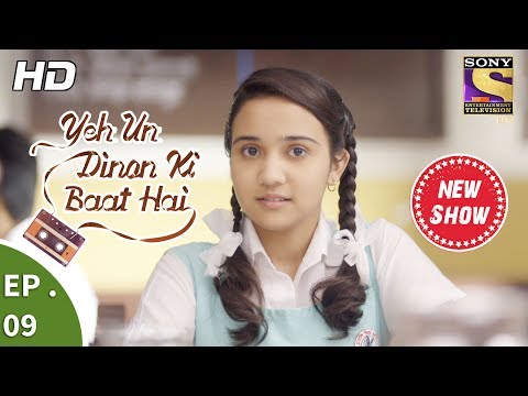 Yeh Un Dinon Ki Baat Hai - ये उन दिनों की बात है - Ep 09 - 15th September, 2017