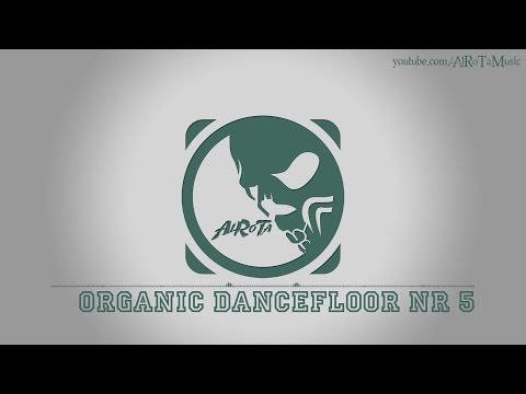 Organic Dancefloor Nr 5 by Jack Elphick - [Electro Music]