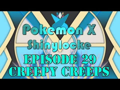 Pokemon X Shinylocke Episode 29: Creepy Creeps