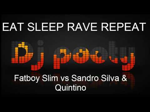 Fatboy Slim vs Sandro Silva & Quintino - EAT SLEEP RAVE REPEAT