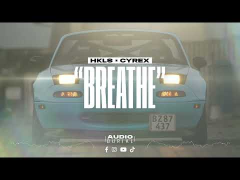 HKLS x CYREX "Breathe" 🌬 | Audio Burial