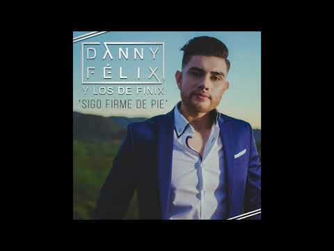 Te Apuesto - Danny Felix y Los de Finix (Sigo Firme de Pie)
