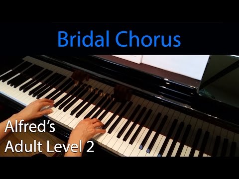 Bridal Chorus, Wagner (Elementary Piano Solo) Alfred's Adult Level 2