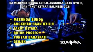 Download lagu DJ MEBUNGA BUNGA KOPLO, ANGKIHAN BAAN NYILIH, DAN TAKUT KETARA BALINESE 2021 - DJ KANINA mp3 Download lagu DJ MEBUNGA BUNGA KOPLO, ANGKIHAN BAAN NYILIH, DAN TAKUT KETARA BALINESE 2021 - DJ KANINA mp3