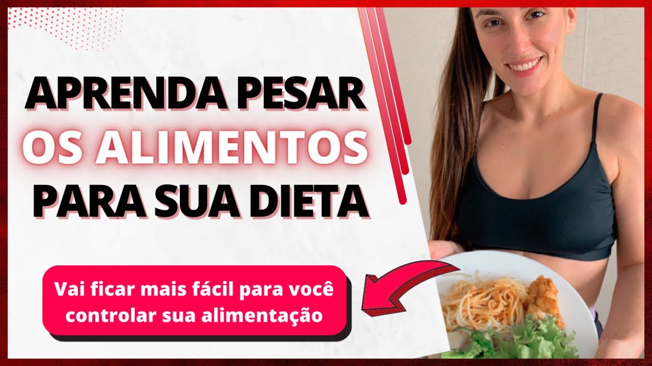 Como pesar os alimentos para sua dieta na balança