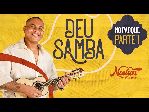 Noelson do Cavaco | Deu Samba no Parque | Parte 01