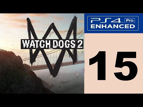 Watchdogs 2 Walkthrough Part 15 HD No Commentary PS4 Pro